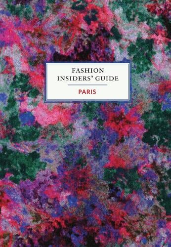 The Fashion Insiders' Guide to Paris (Hardback)
