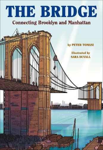 The Bridge: How the Roeblings Connected Brooklyn to New York (Hardback)