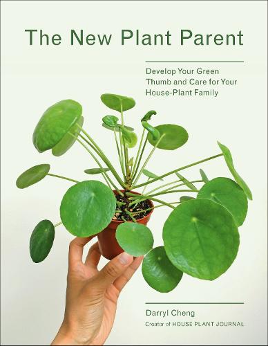The New Plant Parent: Develop Your Green Thumb and Care for Your House-Plant Family (Paperback)