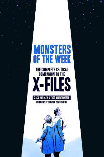 Monsters of the Week: The Complete Critical Companion to The X-Files (Hardback)