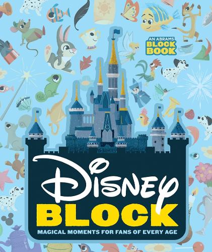 Disney Block: Magical Moments for Fans of Every Age: Magical Moments for Fans of Every Age - An Abrams Block Book (Board book)