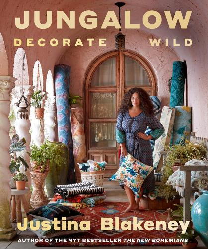 Jungalow: Decorate Wild: The Life and Style Guide (Hardback)