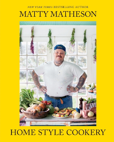 Matty Matheson: Home Style Cookery (Hardback)