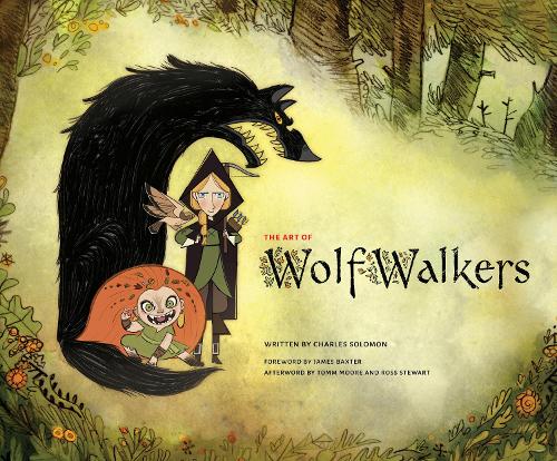 The Art of Wolfwalkers by Charles Solomon, Cartoon Saloon | Waterstones