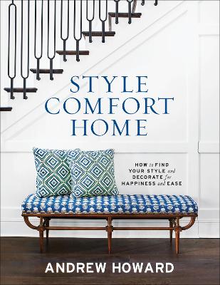 Style Comfort Home: How to Find Your Style and Decorate for Happiness and Ease (Hardback)
