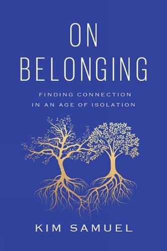 On Belonging: Finding Connection in an Age of Isolation (Hardback)