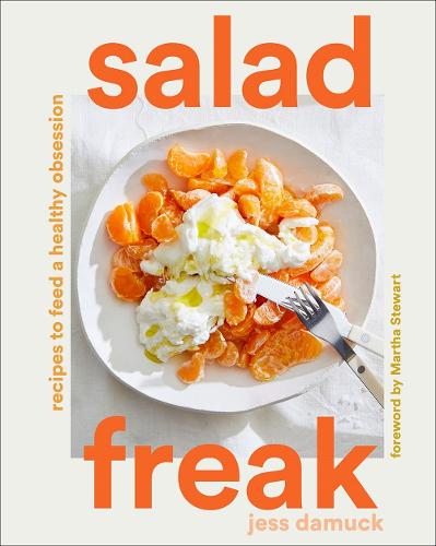 Salad Freak: Recipes to Feed a Healthy Obsession (Hardback)