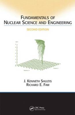 Fundamentals of Nuclear Science and Engineering Second Edition (Hardback)