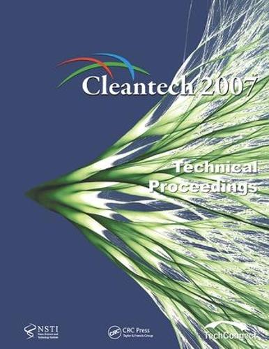 Technical Proceedings of the 2007 Cleantech Conference and Trade Show: The Cleantech Conference, Venture Forum and Trade Show (Paperback)