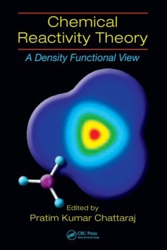 Chemical Reactivity Theory: A Density Functional View (Hardback)
