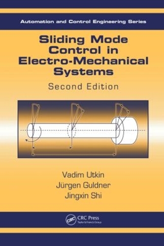 Sliding Mode Control in Electro-Mechanical Systems, Second Edition - Automation and Control Engineering (Hardback)