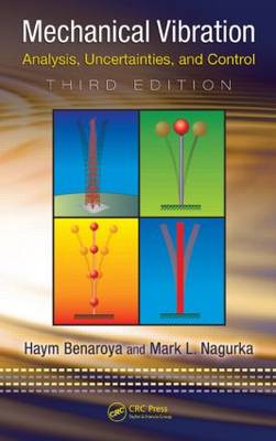 Mechanical Vibration: Analysis, Uncertainties, and Control, Third Edition - Mechanical Engineering (Hardback)