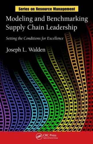Modeling and Benchmarking Supply Chain Leadership: Setting the Conditions for Excellence - Resource Management (Hardback)
