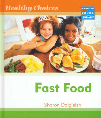 Healthy Choices Fast Food Macmillan Library (Hardback)