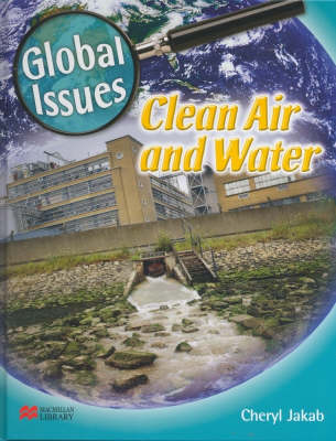 Global Issues Clean Air and Water Macmillan Library (Hardback)