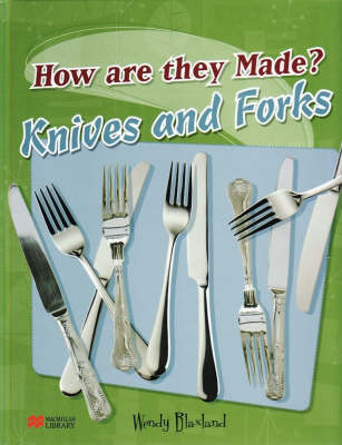 How are They Made? Knives & Forks Macmillan Library (Hardback)
