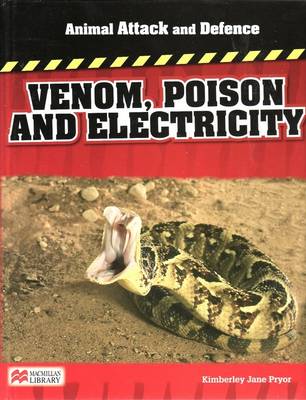 Animal Attack and Defence Venom Poison and Electricity Macmillan Library (Hardback)