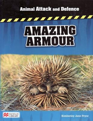 Animal Attack and Defence Amazing Armour Macmillan Library (Hardback)