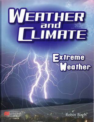 Weather and Climate Extreme Weather Macmillan Library (Hardback)