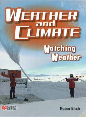 Weather and Climate Watching Weather Macmillan Library (Hardback)