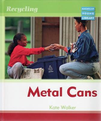 Recycling Metal Cans Macmillan Library (Hardback)