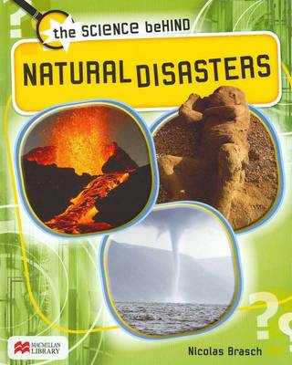 Natural Disasters - Science Behind: Macmillan Library (Hardback)
