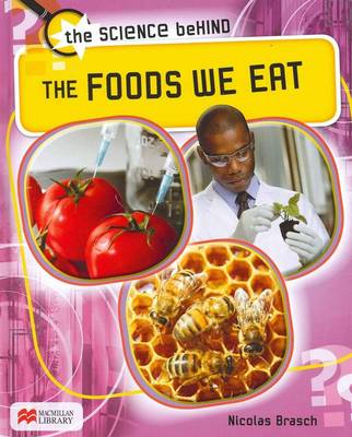 The Foods We Eat - Science Behind: Macmillan Library (Hardback)