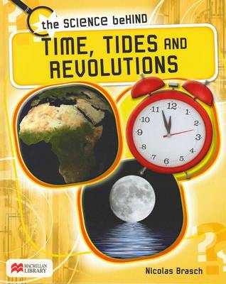 Time, Tides and Revolutions - Science Behind: Macmillan Library (Hardback)