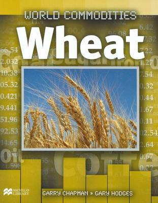 Wheat - World Commodities - Macmillan Library (Hardback)