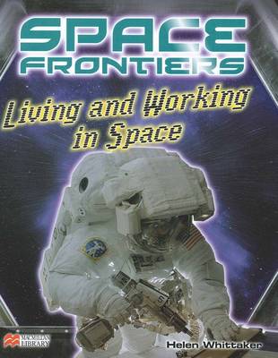 Living and Working in Space - Space Frontiers: Macmillan Library (Hardback)