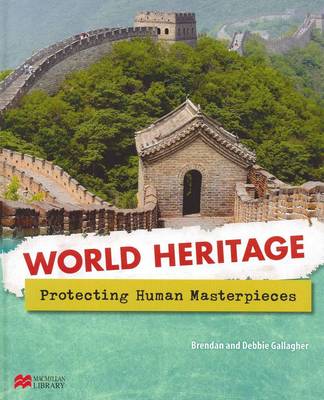 Protecting Human Masterpieces - World Heritage - Macmillan Library (Hardback)