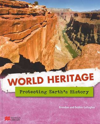 Protecting Earth's History - World Heritage - Macmillan Library (Hardback)