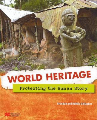 Protecting the Human Story - World Heritage - Macmillan Library (Hardback)