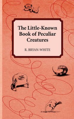 The Little-Known Book of Peculiar Creatures (Paperback)