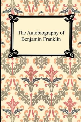 The Autobiography of Benjamin Franklin (Paperback)