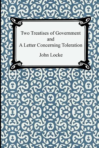 Two Treatises of Government and a Letter Concerning Toleration (Paperback)