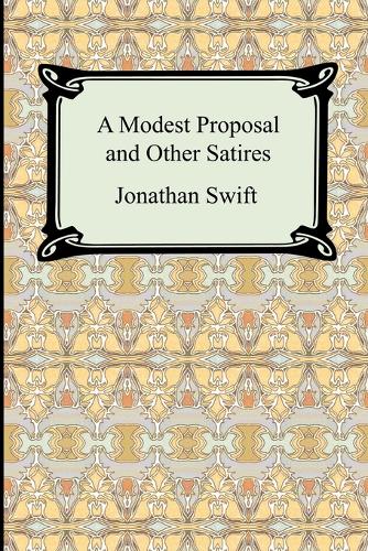 a look at the satire in the book a modest proposal by jonathan swift a look at the satire in the book a modest proposal by jonathan swift