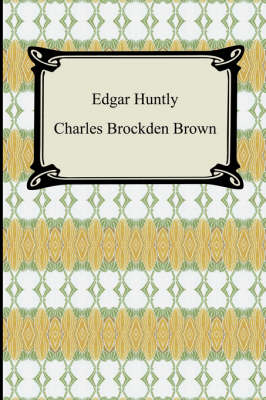 Edgar Huntly; Or, Memoirs of a Sleep-Walker (Paperback)