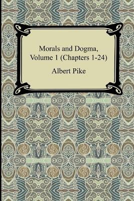 Morals and Dogma, Volume 1 (Chapters 1-24) (Paperback)