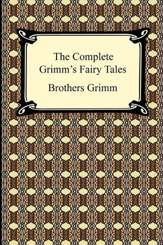 The Complete Grimm's Fairy Tales by Grimm Brothers Grimm, Jacob Ludwig ...