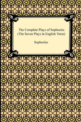 The Complete Plays of Sophocles (The Seven Plays in English Verse) (Paperback)