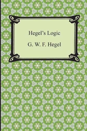 Hegel's Logic: Being Part One of the Encyclopaedia of the Philosophical Sciences (Paperback)