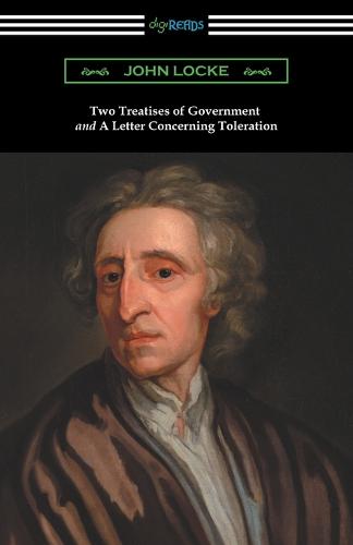 Two Treatises of Government and a Letter Concerning Toleration (with an Introduction by Henry Morley) (Paperback)