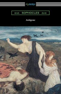 Antigone (Translated by E. H. Plumptre with an Introduction by J. Churton Collins) (Paperback)