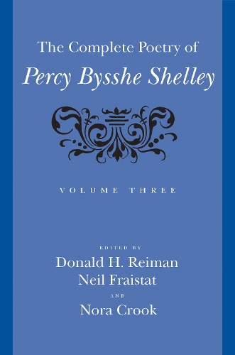 The Complete Poetry of Percy Bysshe Shelley: Volume 3 (Hardback)