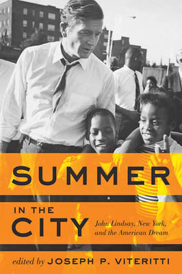Summer in the City: John Lindsay, New York, and the American Dream (Paperback)