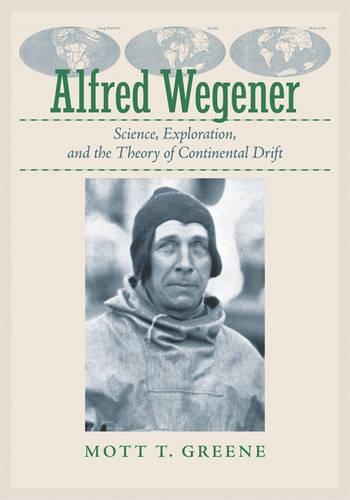 Alfred Wegener: Science, Exploration, and the Theory of Continental Drift (Hardback)