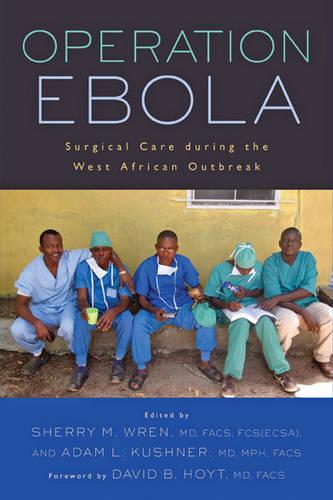 Operation Ebola: Surgical Care during the West African Outbreak - Operation Health (Paperback)