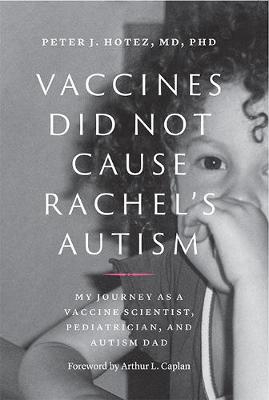 Vaccines Did Not Cause Rachel's Autism: My Journey as a Vaccine Scientist, Pediatrician, and Autism Dad (Hardback)