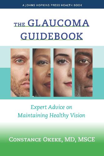 The Glaucoma Guidebook: Expert Advice on Maintaining Healthy Vision - A Johns Hopkins Press Health Book (Hardback)